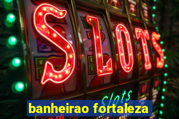 banheirao fortaleza